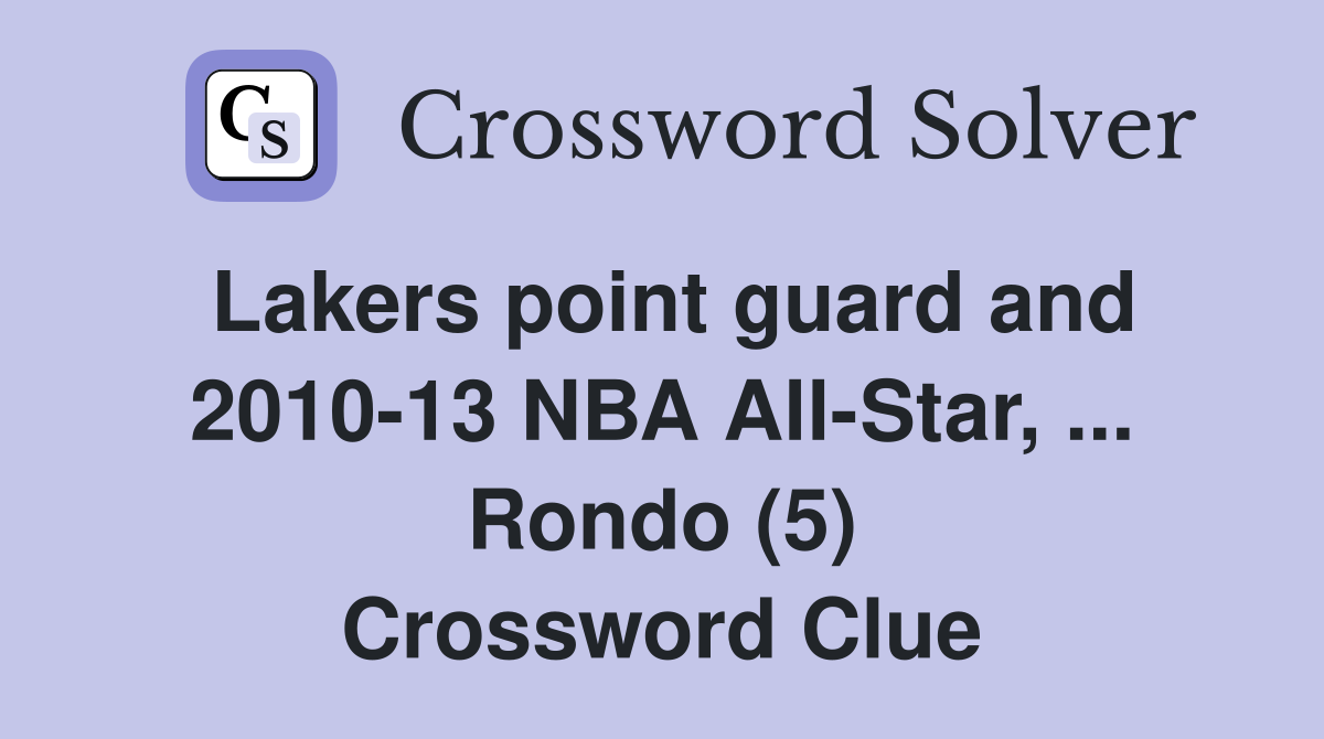 Lakers point guard and 201013 NBA AllStar, Rondo (5) Crossword